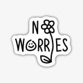 A whimsical black and white sticker with a wavy outline, featuring the words "NO WORRIES" in a playful, hand-drawn style. The 'O' in "WORRIES" is replaced by a smiling face emoticon, and a simple flower with a leaf extends from the 'R'.